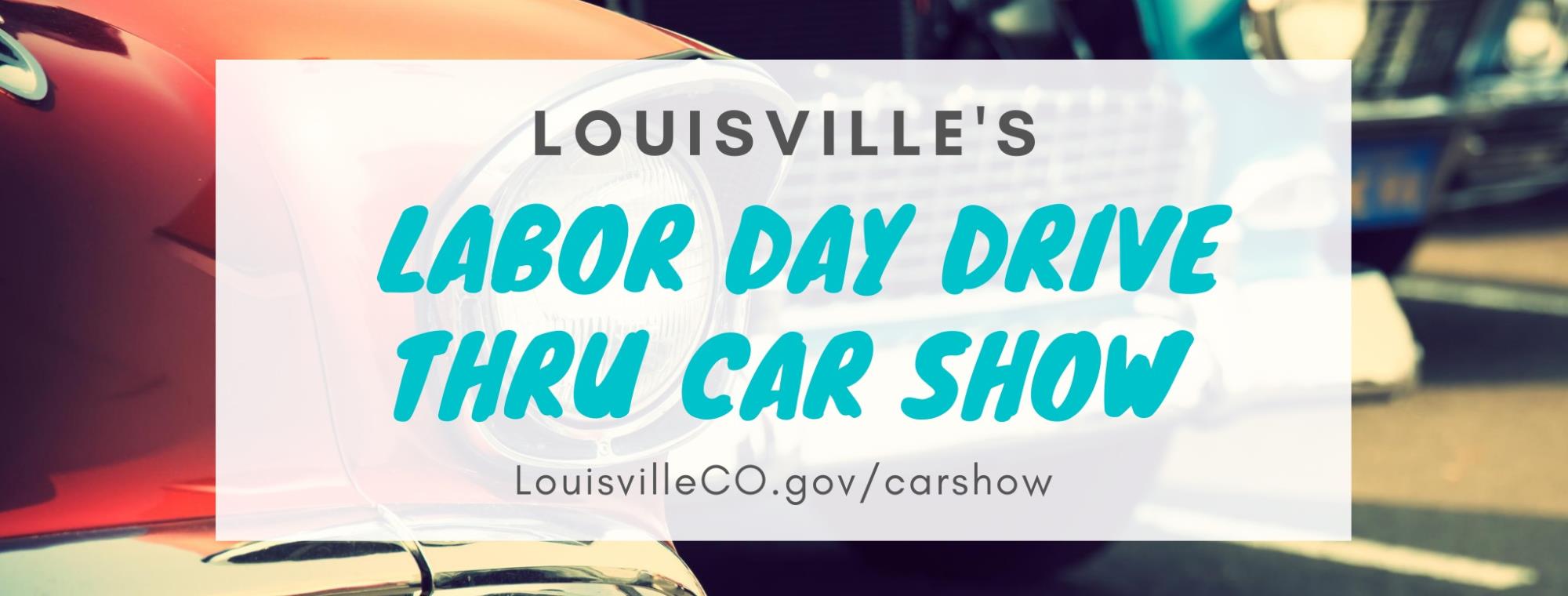 Photo of classic cars and text Louisville's Labor Day Drive Thru Car Show